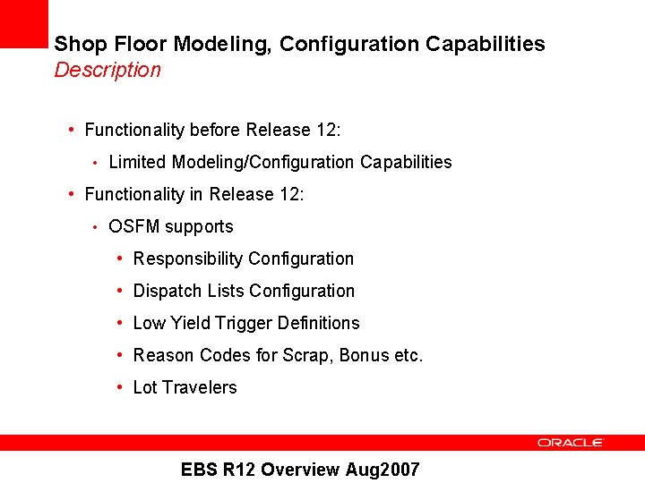 Shop Floor Modeling, Configuration Capabilities Description • Functionality before Release 12: • Limited Modeling/Configuration