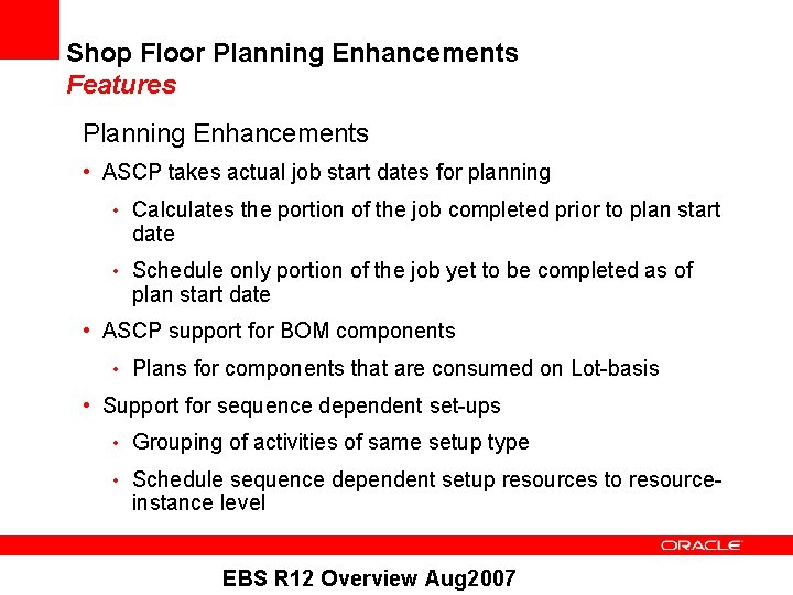 Shop Floor Planning Enhancements Features Planning Enhancements • ASCP takes actual job start dates