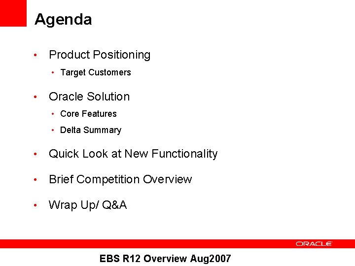 Agenda • Product Positioning • Target Customers • Oracle Solution • Core Features •