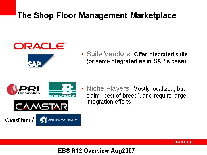 The Shop Floor Management Marketplace • Suite Vendors: Offer integrated suite (or semi-integrated as