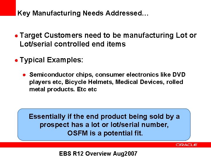 Key Manufacturing Needs Addressed… ● Target Customers need to be manufacturing Lot or Lot/serial