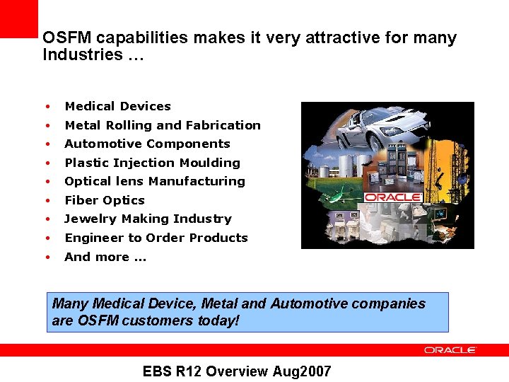 OSFM capabilities makes it very attractive for many Industries … • Medical Devices •
