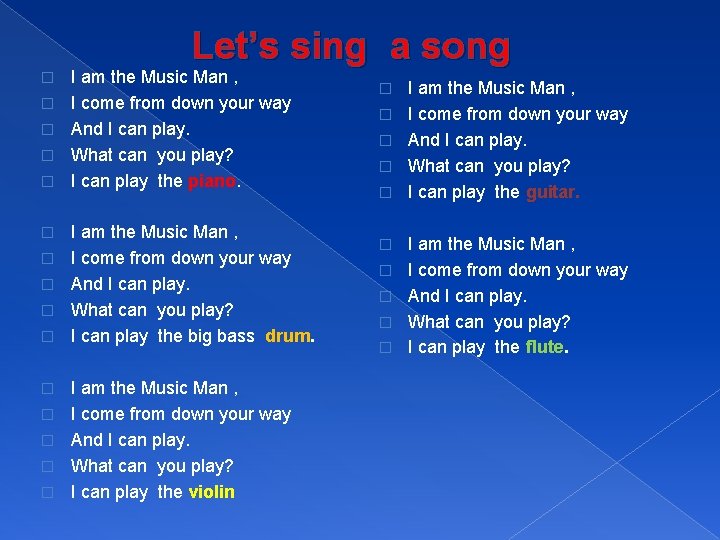 Let’s sing a song � � � � I am the Music Man ,