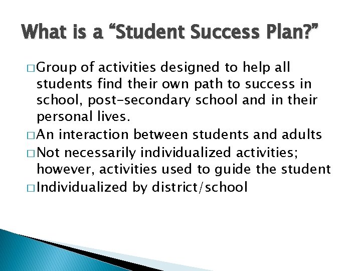 What is a “Student Success Plan? ” � Group of activities designed to help
