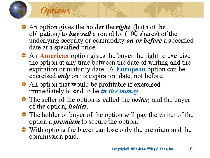Options An option gives the holder the right, (but not the obligation) to buy/sell