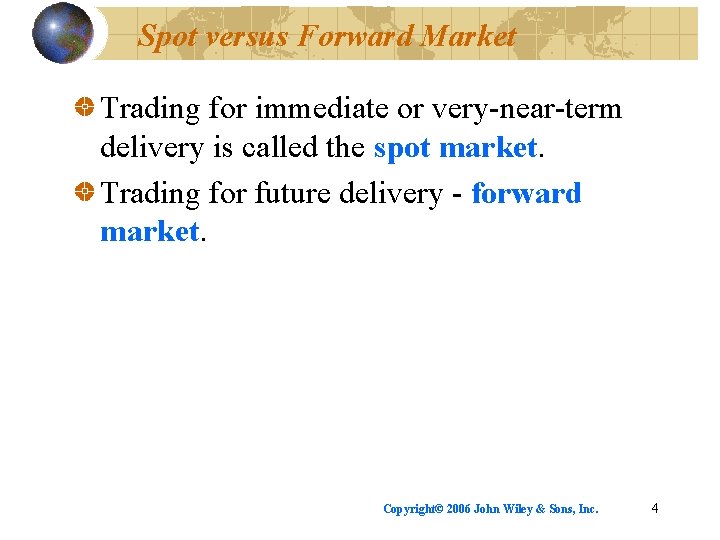Spot versus Forward Market Trading for immediate or very-near-term delivery is called the spot
