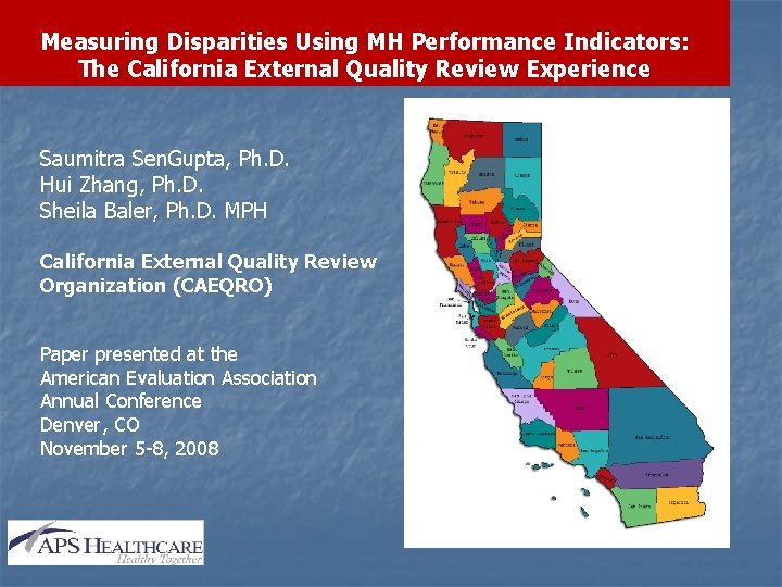 Measuring Disparities Using MH Performance Indicators: The California External Quality Review Experience Saumitra Sen.