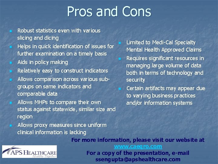 Pros and Cons n n Robust statistics even with various slicing and dicing Helps