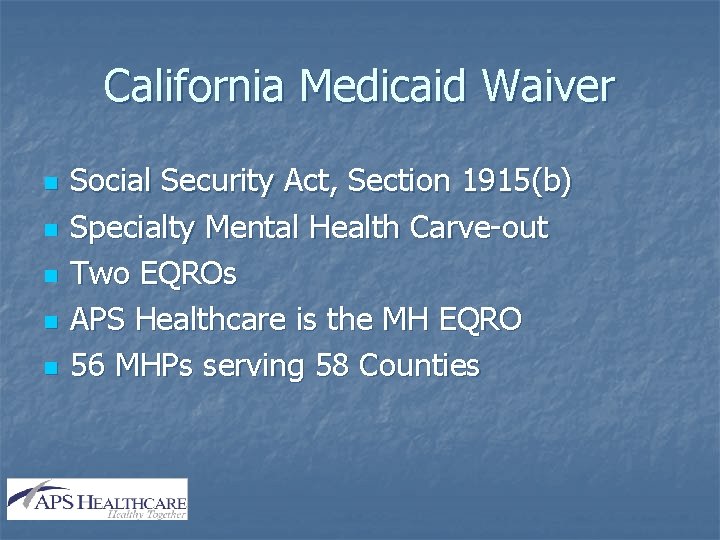 California Medicaid Waiver n n n Social Security Act, Section 1915(b) Specialty Mental Health