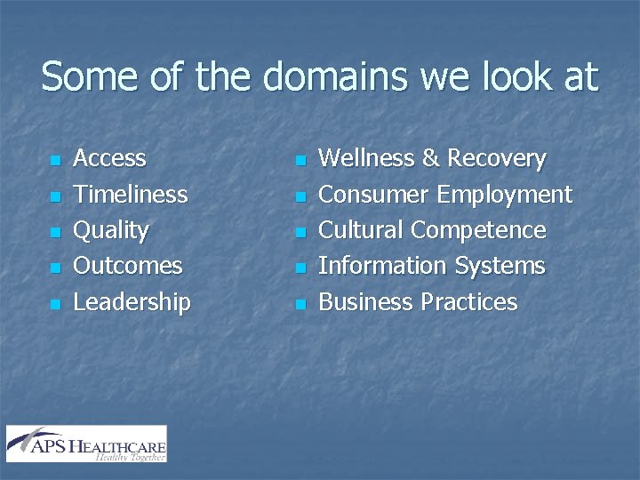 Some of the domains we look at n n n Access Timeliness Quality Outcomes
