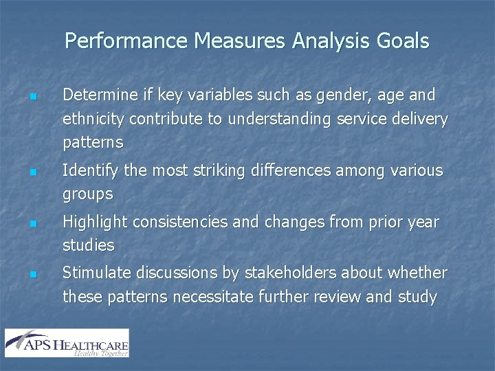 Performance Measures Analysis Goals n n Determine if key variables such as gender, age