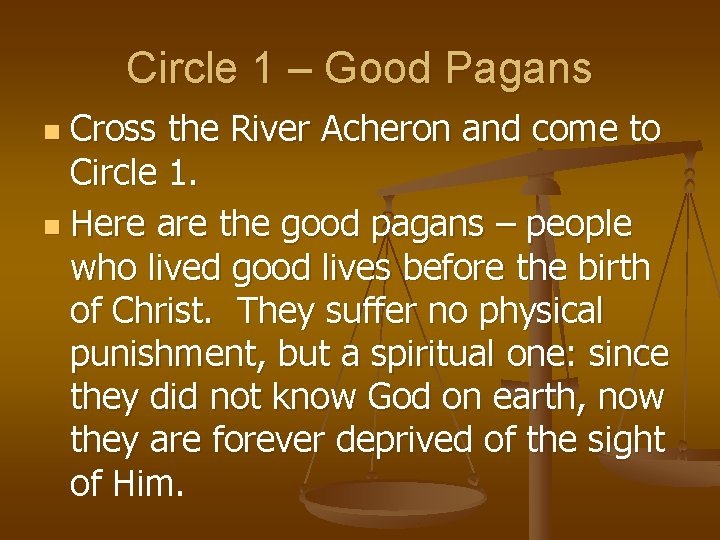 Circle 1 – Good Pagans Cross the River Acheron and come to Circle 1.