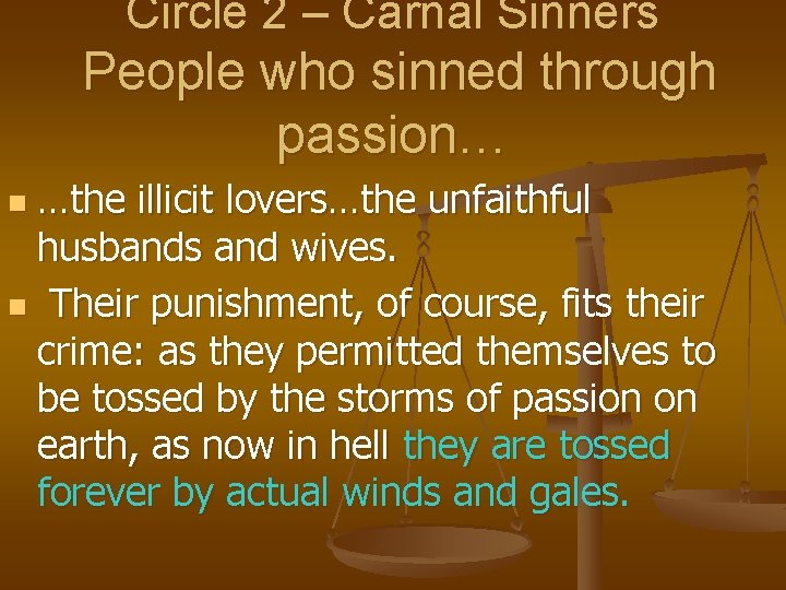 Circle 2 – Carnal Sinners People who sinned through passion… …the illicit lovers…the unfaithful