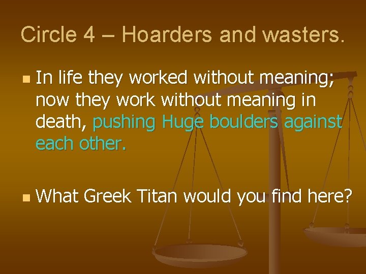 Circle 4 – Hoarders and wasters. n n In life they worked without meaning;