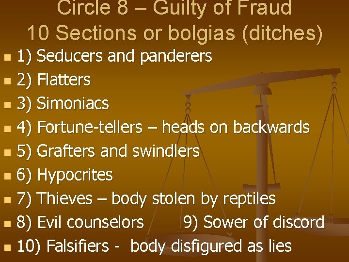 Circle 8 – Guilty of Fraud 10 Sections or bolgias (ditches) 1) Seducers and