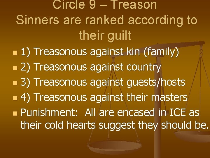Circle 9 – Treason Sinners are ranked according to their guilt 1) Treasonous against