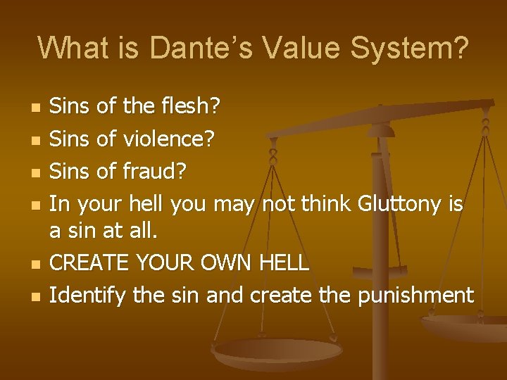 What is Dante’s Value System? n n n Sins of the flesh? Sins of