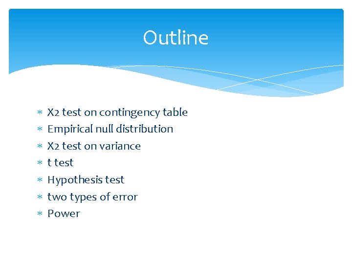 Outline X 2 test on contingency table Empirical null distribution X 2 test on