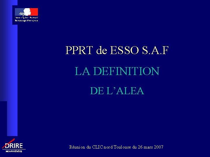 PPRT de ESSO S. A. F LA DEFINITION DE L’ALEA Réunion du CLIC nord