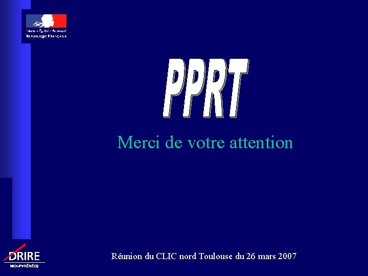 Merci de votre attention Réunion du CLIC nord Toulouse du 26 mars 2007 