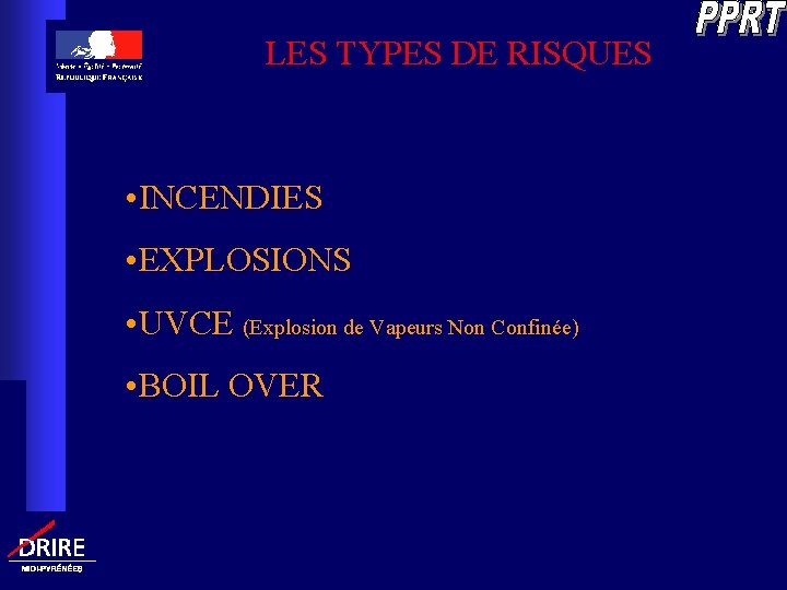 LES TYPES DE RISQUES • INCENDIES • EXPLOSIONS • UVCE (Explosion de Vapeurs Non