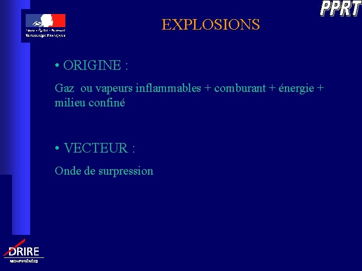 EXPLOSIONS • ORIGINE : Gaz ou vapeurs inflammables + comburant + énergie + milieu