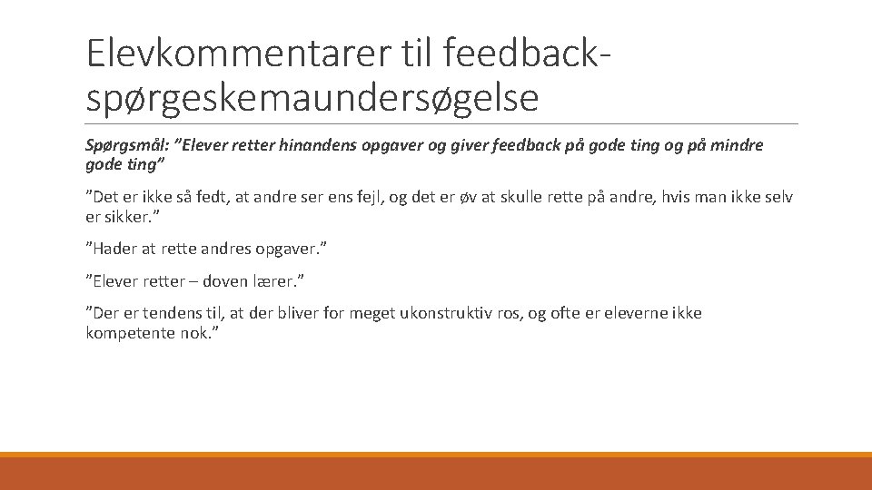Elevkommentarer til feedbackspørgeskemaundersøgelse Spørgsmål: ”Elever retter hinandens opgaver og giver feedback på gode ting