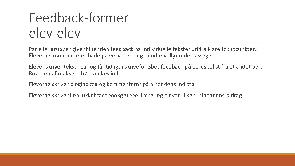 Feedback-former elev-elev Par eller grupper giver hinanden feedback på individuelle tekster ud fra klare