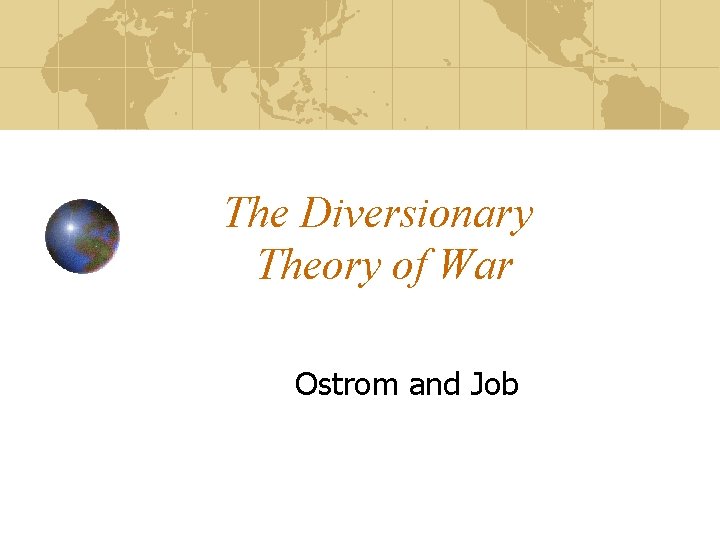 The Diversionary Theory of War Ostrom and Job 