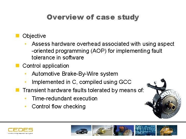 Overview of case study n Objective • Assess hardware overhead associated with using aspect