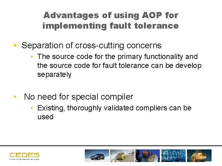 Advantages of using AOP for implementing fault tolerance § Separation of cross-cutting concerns •