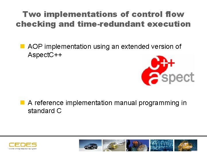 Two implementations of control flow checking and time-redundant execution n AOP implementation using an