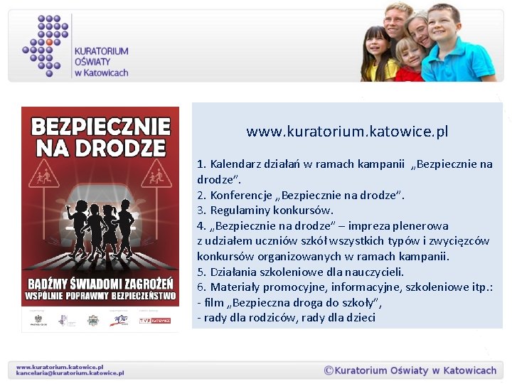 www. kuratorium. katowice. pl 1. Kalendarz działań w ramach kampanii „Bezpiecznie na drodze”. 2.