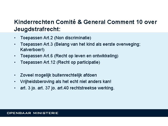 Kinderrechten Comité & General Comment 10 over Jeugdstrafrecht: • • Toepassen Art. 2 (Non