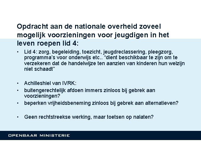 Opdracht aan de nationale overheid zoveel mogelijk voorzieningen voor jeugdigen in het leven roepen