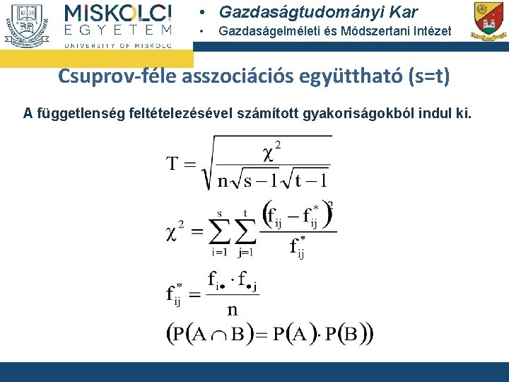  • Gazdaságtudományi Kar • Gazdaságelméleti és Módszertani Intézet Csuprov-féle asszociációs együttható (s=t) A