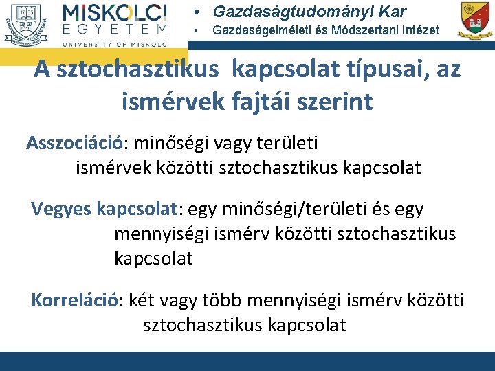  • Gazdaságtudományi Kar • Gazdaságelméleti és Módszertani Intézet A sztochasztikus kapcsolat típusai, az