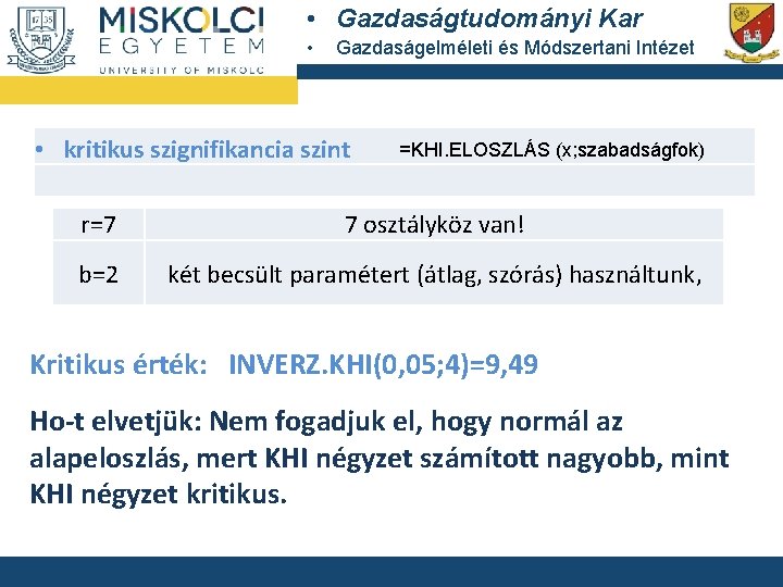  • Gazdaságtudományi Kar • Gazdaságelméleti és Módszertani Intézet • kritikus szignifikancia szint =KHI.