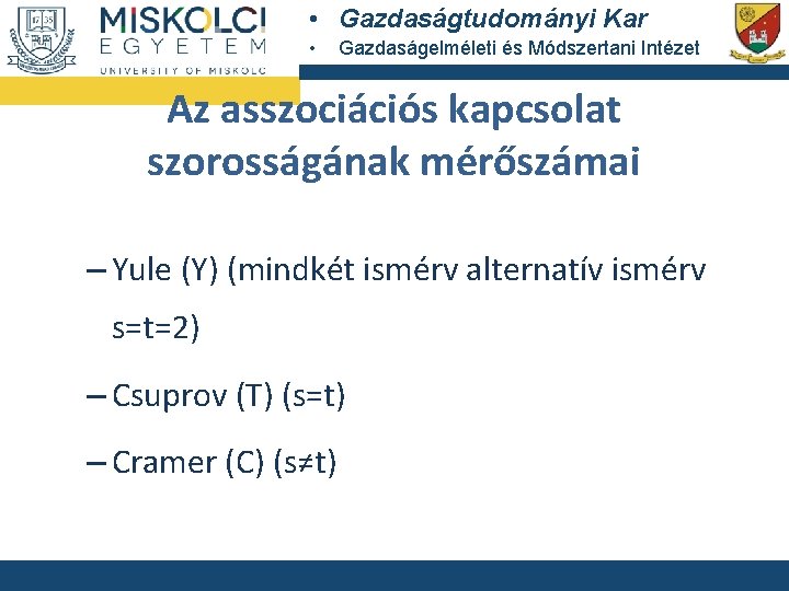  • Gazdaságtudományi Kar • Gazdaságelméleti és Módszertani Intézet Az asszociációs kapcsolat szorosságának mérőszámai