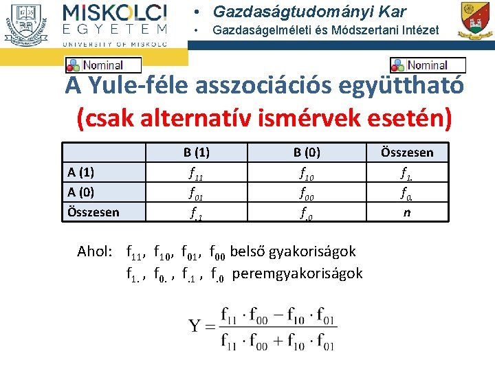  • Gazdaságtudományi Kar • Gazdaságelméleti és Módszertani Intézet A Yule-féle asszociációs együttható (csak