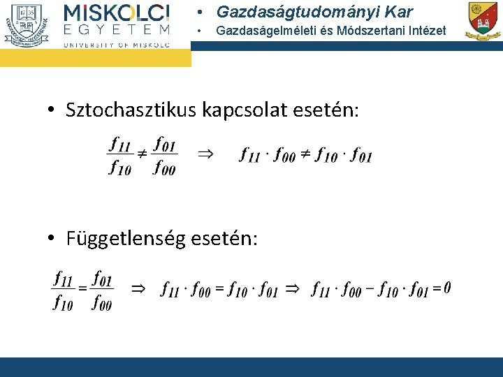  • Gazdaságtudományi Kar • Gazdaságelméleti és Módszertani Intézet • Sztochasztikus kapcsolat esetén: •