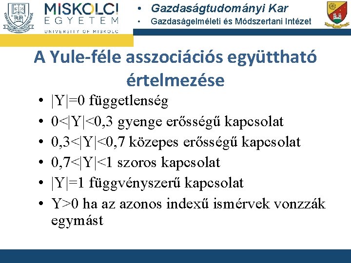  • Gazdaságtudományi Kar • Gazdaságelméleti és Módszertani Intézet A Yule-féle asszociációs együttható értelmezése