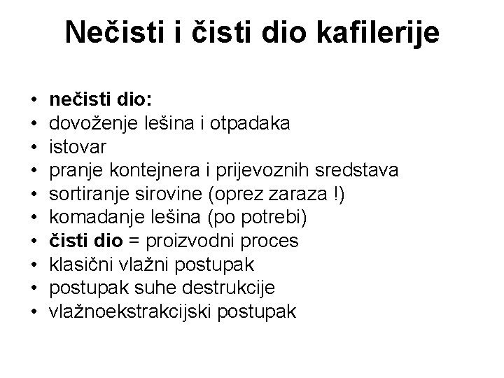 Nečisti i čisti dio kafilerije • • • nečisti dio: dovoženje lešina i otpadaka