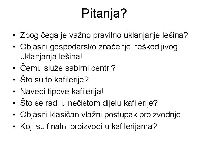 Pitanja? • Zbog čega je važno pravilno uklanjanje lešina? • Objasni gospodarsko značenje neškodljivog