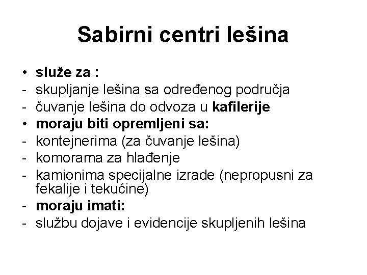 Sabirni centri lešina • • - služe za : skupljanje lešina sa određenog područja