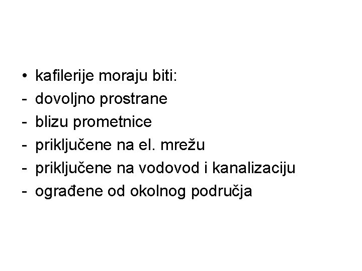  • - kafilerije moraju biti: dovoljno prostrane blizu prometnice priključene na el. mrežu