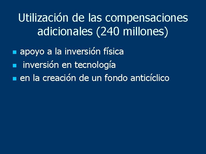 Utilización de las compensaciones adicionales (240 millones) n n n apoyo a la inversión