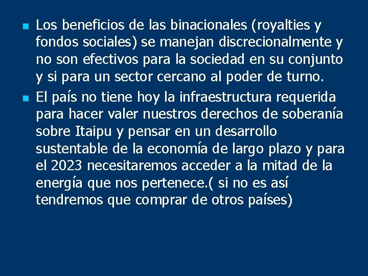 n n Los beneficios de las binacionales (royalties y fondos sociales) se manejan discrecionalmente