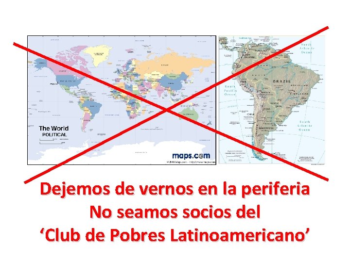 Dejemos de vernos en la periferia No seamos socios del ‘Club de Pobres Latinoamericano’