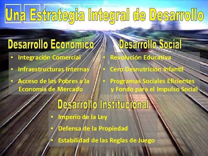  • Integración Comercial • Revolución Educativa • Infraestructuras Internas • Cero Desnutrición Infantil